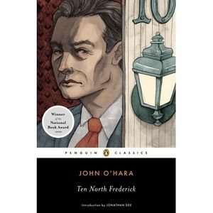 Ten North Frederick: National Book Award Winner -- John O'Hara